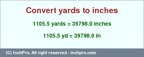 Result converting 1105.5 yards to inches = 39798.0 inches