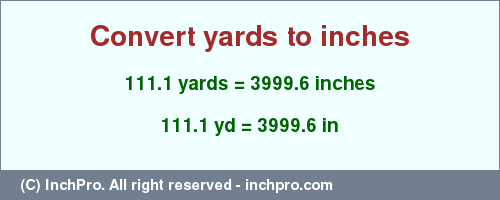 Result converting 111.1 yards to inches = 3999.6 inches