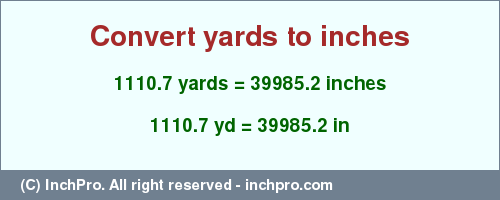 Result converting 1110.7 yards to inches = 39985.2 inches