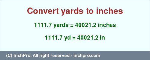 Result converting 1111.7 yards to inches = 40021.2 inches