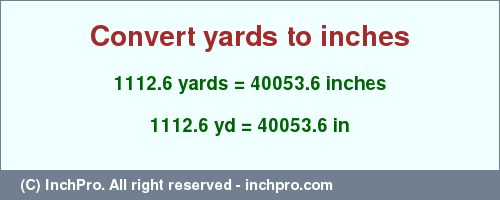 Result converting 1112.6 yards to inches = 40053.6 inches