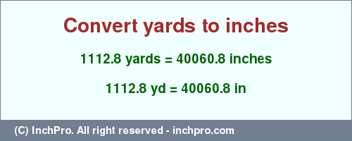 Result converting 1112.8 yards to inches = 40060.8 inches
