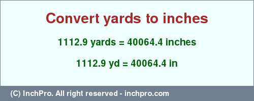 Result converting 1112.9 yards to inches = 40064.4 inches