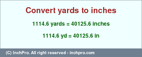 Result converting 1114.6 yards to inches = 40125.6 inches
