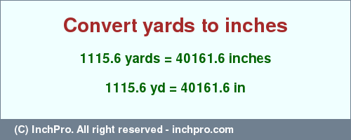 Result converting 1115.6 yards to inches = 40161.6 inches