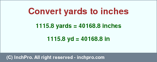 Result converting 1115.8 yards to inches = 40168.8 inches