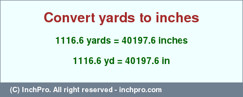 Result converting 1116.6 yards to inches = 40197.6 inches