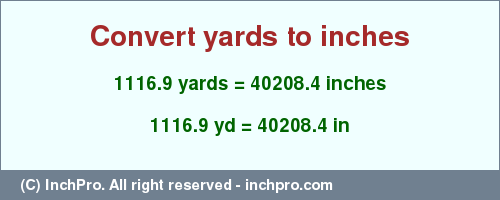 Result converting 1116.9 yards to inches = 40208.4 inches