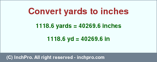 Result converting 1118.6 yards to inches = 40269.6 inches