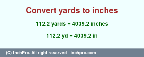 Result converting 112.2 yards to inches = 4039.2 inches