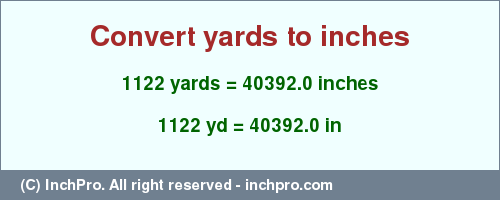 Result converting 1122 yards to inches = 40392.0 inches