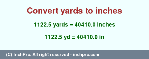 Result converting 1122.5 yards to inches = 40410.0 inches