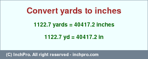 Result converting 1122.7 yards to inches = 40417.2 inches