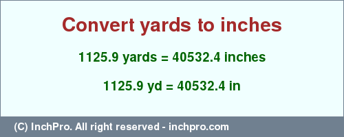 Result converting 1125.9 yards to inches = 40532.4 inches