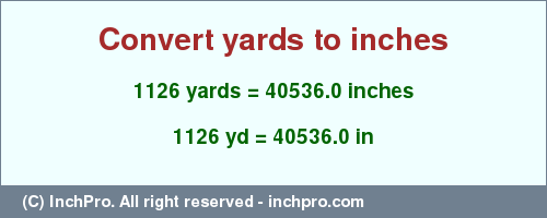 Result converting 1126 yards to inches = 40536.0 inches