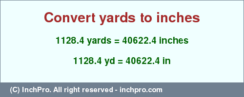 Result converting 1128.4 yards to inches = 40622.4 inches