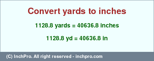 Result converting 1128.8 yards to inches = 40636.8 inches