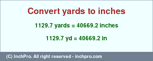 Result converting 1129.7 yards to inches = 40669.2 inches