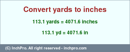 Result converting 113.1 yards to inches = 4071.6 inches