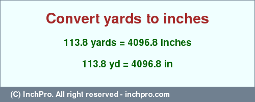 Result converting 113.8 yards to inches = 4096.8 inches