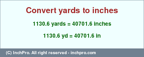 Result converting 1130.6 yards to inches = 40701.6 inches