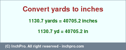 Result converting 1130.7 yards to inches = 40705.2 inches