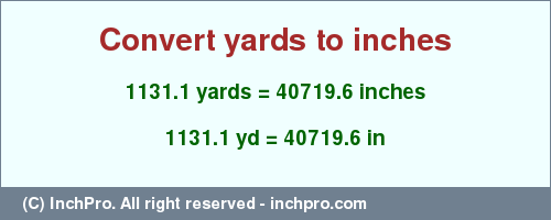 Result converting 1131.1 yards to inches = 40719.6 inches