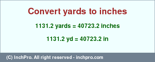 Result converting 1131.2 yards to inches = 40723.2 inches