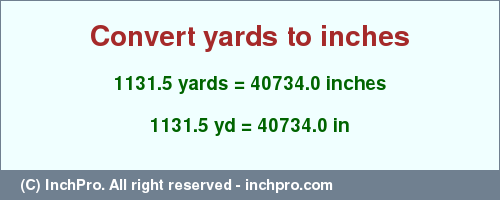 Result converting 1131.5 yards to inches = 40734.0 inches