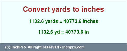 Result converting 1132.6 yards to inches = 40773.6 inches