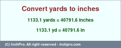 Result converting 1133.1 yards to inches = 40791.6 inches