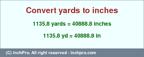 Result converting 1135.8 yards to inches = 40888.8 inches