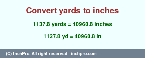 Result converting 1137.8 yards to inches = 40960.8 inches