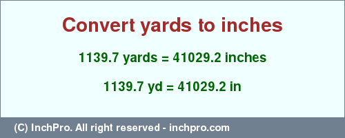 Result converting 1139.7 yards to inches = 41029.2 inches