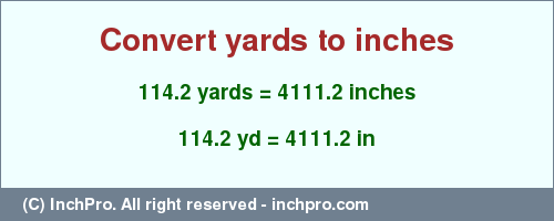 Result converting 114.2 yards to inches = 4111.2 inches