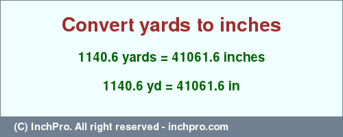 Result converting 1140.6 yards to inches = 41061.6 inches