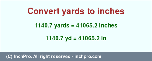 Result converting 1140.7 yards to inches = 41065.2 inches