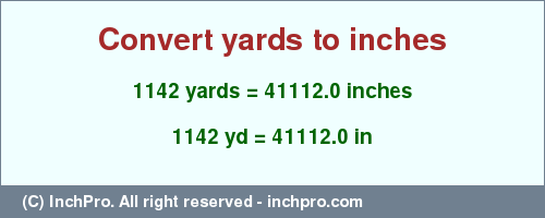 Result converting 1142 yards to inches = 41112.0 inches