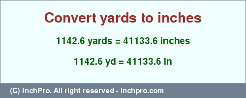 Result converting 1142.6 yards to inches = 41133.6 inches