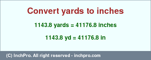 Result converting 1143.8 yards to inches = 41176.8 inches