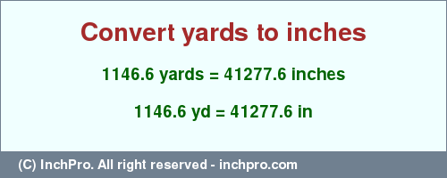 Result converting 1146.6 yards to inches = 41277.6 inches