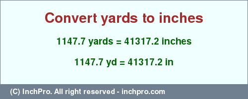 Result converting 1147.7 yards to inches = 41317.2 inches