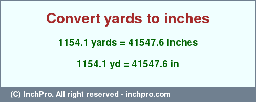 Result converting 1154.1 yards to inches = 41547.6 inches