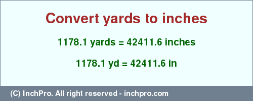 Result converting 1178.1 yards to inches = 42411.6 inches