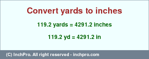 Result converting 119.2 yards to inches = 4291.2 inches