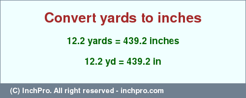 Result converting 12.2 yards to inches = 439.2 inches