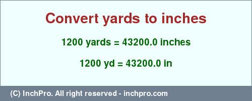 Result converting 1200 yards to inches = 43200.0 inches
