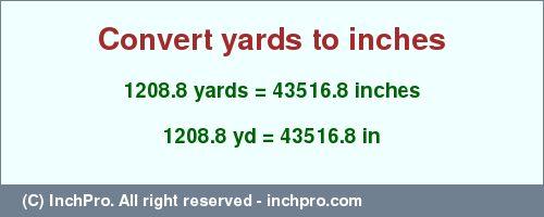 Result converting 1208.8 yards to inches = 43516.8 inches