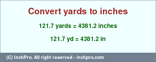 Result converting 121.7 yards to inches = 4381.2 inches