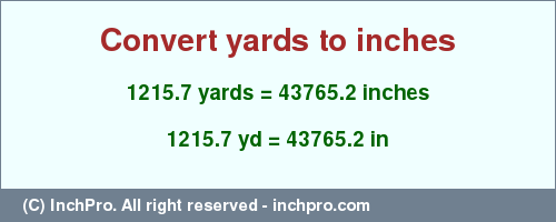 Result converting 1215.7 yards to inches = 43765.2 inches